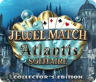 Jocul Jewel Match Solitaire: Atlantis Collector's Edition