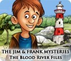 Jocul The Jim and Frank Mysteries: The Blood River Files