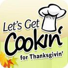 Jocul Let's Get Cookin' for Thanksgivin'