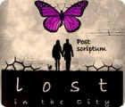 Jocul Lost in the City: Post Scriptum Jocul Lost in the City: Post Scriptum