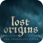 Jocul Lost Origins: The Ambrosius Child