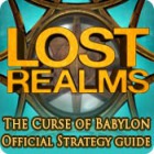 Jocul Lost Realms: The Curse of Babylon Strategy Guide