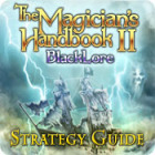 Jocul The Magician's Handbook II: BlackLore Strategy Guide