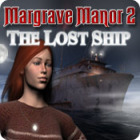 Jocul Margrave Manor 2: The Lost Ship