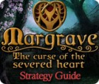 Jocul Margrave: The Curse of the Severed Heart Strategy Guide