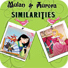 Jocul Mulan and Aurora. Similarities