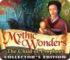 Jocul Mythic Wonders: Child of Prophecy Collector's Edition