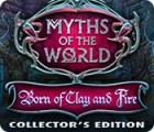 Jocul Myths of the World: Born of Clay and Fire Collector's Edition