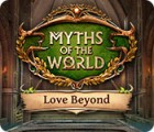 Jocul Myths of the World: Love Beyond