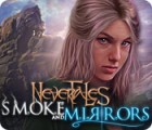 Jocul Nevertales: Smoke and Mirrors