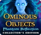 Jocul Ominous Objects: Phantom Reflection Collector's Edition