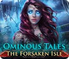 Jocul Ominous Tales: The Forsaken Isle