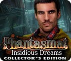 Jocul Phantasmat: Insidious Dreams Collector's Edition