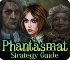 Jocul Phantasmat Strategy Guide