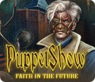 Jocul PuppetShow: Faith in the Future