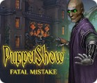 Jocul PuppetShow: Fatal Mistake