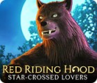 Jocul Red Riding Hood: Star-Crossed Lovers