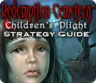 Jocul Redemption Cemetery: Children's Plight Strategy Guide