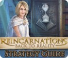 Jocul Reincarnations: Back to Reality Strategy Guide