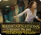 Jocul Reincarnations: Uncover the Past Strategy Guide