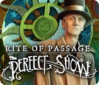 Jocul Rite of Passage: The Perfect Show