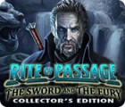 Jocul Rite of Passage: The Sword and the Fury Collector's Edition