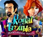 Jocul Royal Trouble: Honeymoon Havoc