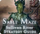 Jocul Sable Maze: Sullivan River Strategy Guide