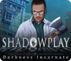 Jocul Shadowplay: Darkness Incarnate Collector's Edition