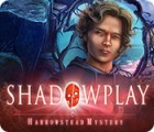 Jocul Shadowplay: Harrowstead Mystery