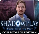 Jocul Shadowplay: Whispers of the Past Collector's Edition