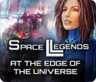 Jocul Space Legends: At the Edge of the Universe