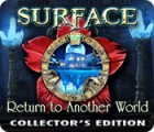 Jocul Surface: Return to Another World Collector's Edition