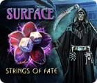 Jocul Surface: Strings of Fate
