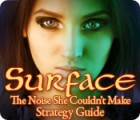 Jocul Surface: The Noise She Couldn't Make Strategy Guide