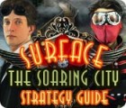 Jocul Surface: The Soaring City Strategy Guide