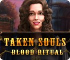 Jocul Taken Souls: Blood Ritual