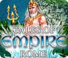 Jocul Tales of Empire: Rome