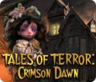 Jocul Tales of Terror: Crimson Dawn