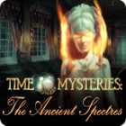 Jocul Time Mysteries: The Ancient Spectres