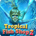 Jocul Tropical Fish Shop 2