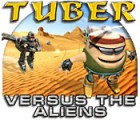 Jocul Tuber versus the Aliens