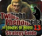 Jocul Twilight Phenomena: The Lodgers of House 13 Strategy Guide