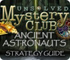 Jocul Unsolved Mystery Club: Ancient Astronauts Strategy Guide