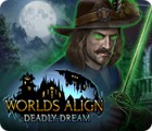 Jocul Worlds Align: Deadly Dream