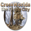 Jocul Crossworlds: The Flying City