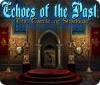 Jocul Echoes of the Past: The Castle of Shadows
