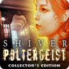Jocul Shiver: Poltergeist Collector's Edition