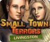 Jocul Small Town Terrors: Livingston
