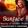Jocul Surface: Mystery of Another World Collector's Edition
